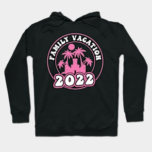 Family Vacation 2022 Hoodie